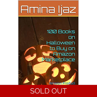 100 Books on Halloween to Buy on Amazon Marketplace: Amazon Product Promotion (Amazon Book Promotion 17) Kindle Edition by Amina Ijaz (Author) Form